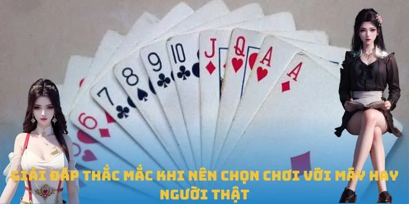 Giải đáp thắc mắc khi nên chọn chơi với máy hay người thật